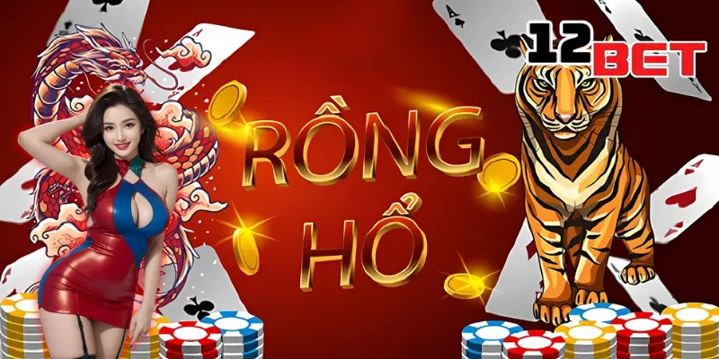 Rồng Hổ - Thỏa Sức Trải Nghiệm Không Giới Hạn Tại 12Bet 1 Giới thiệu ngắn gọn về hot game Rồng Hổ