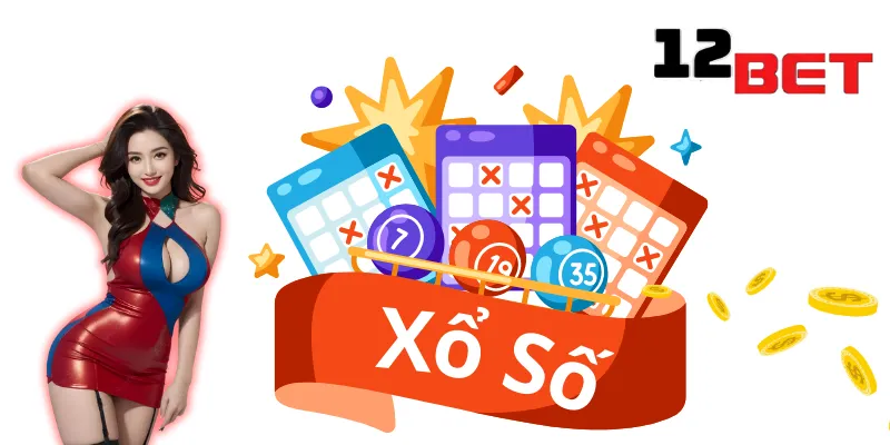 Những Thông Tin Về Xổ Số Tại 12Bet Cực Đầy Đủ Và Hữu Ích 4 Khám phá ưu điểm của giải trí xổ số